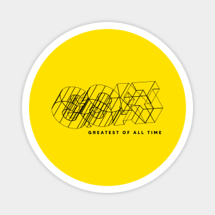 GREATEST OF ALL TIME Magnet